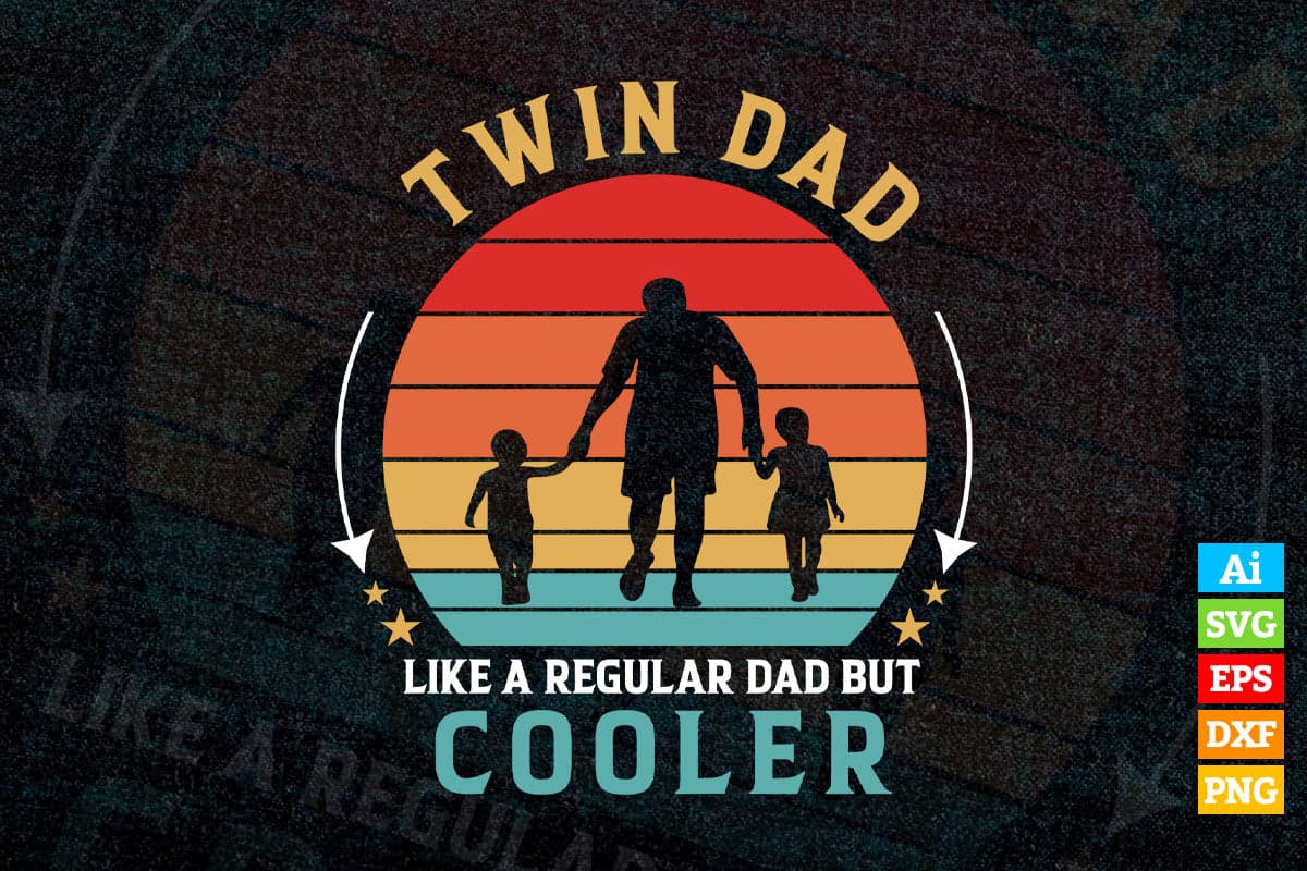 Twin Dad like a Regular Dad Vintage Father’s Day Gift Vector T shirt Design in Ai Png Svg Files