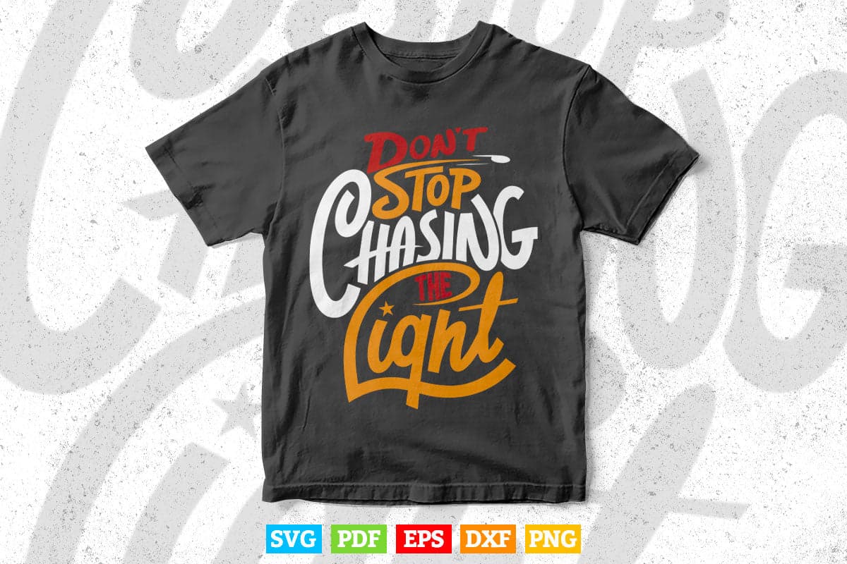 Typography Don't Stop Change the Light Svg T shirt Design.
