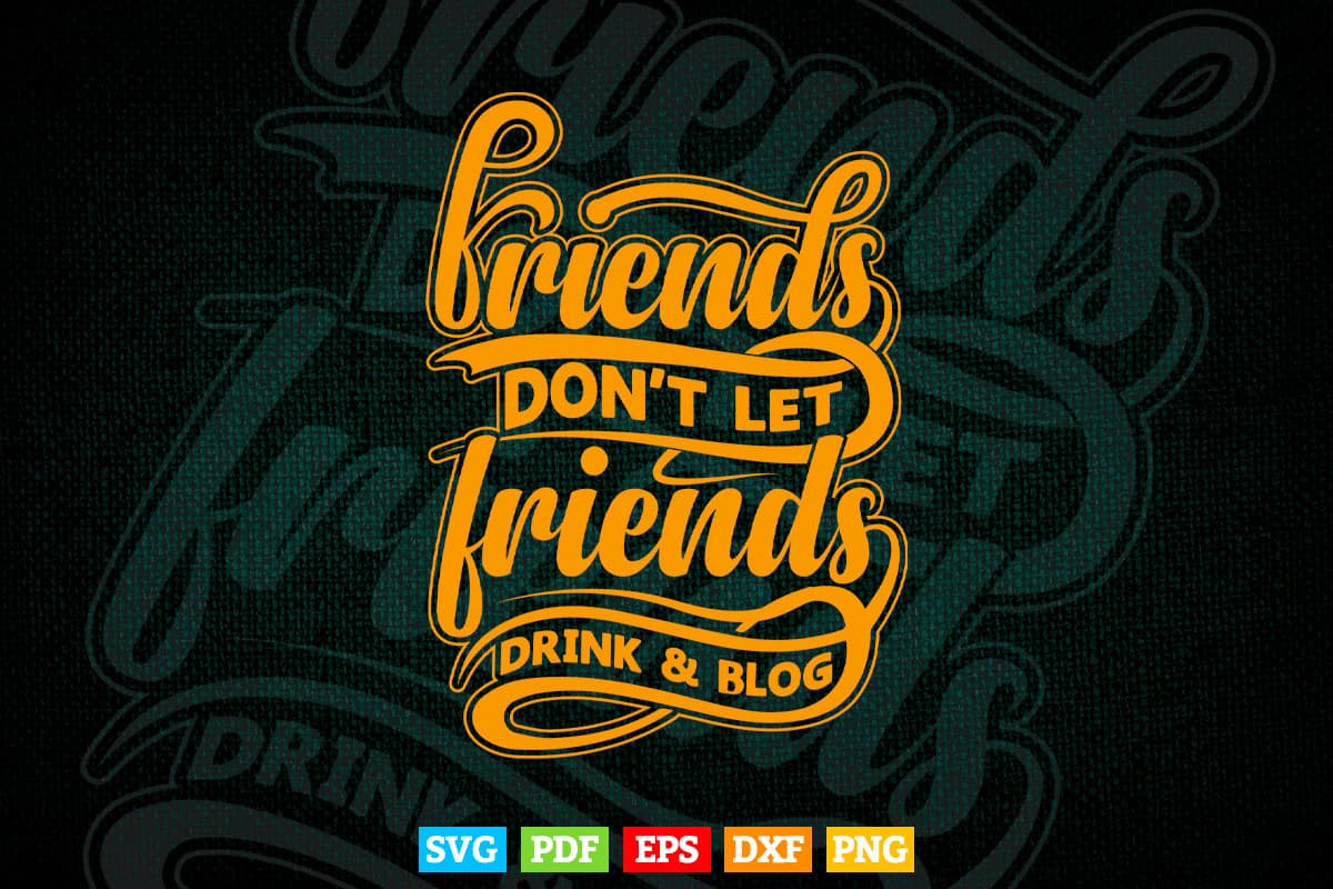 Typography Friends Don't let Friend's Svg T shirt Design.
