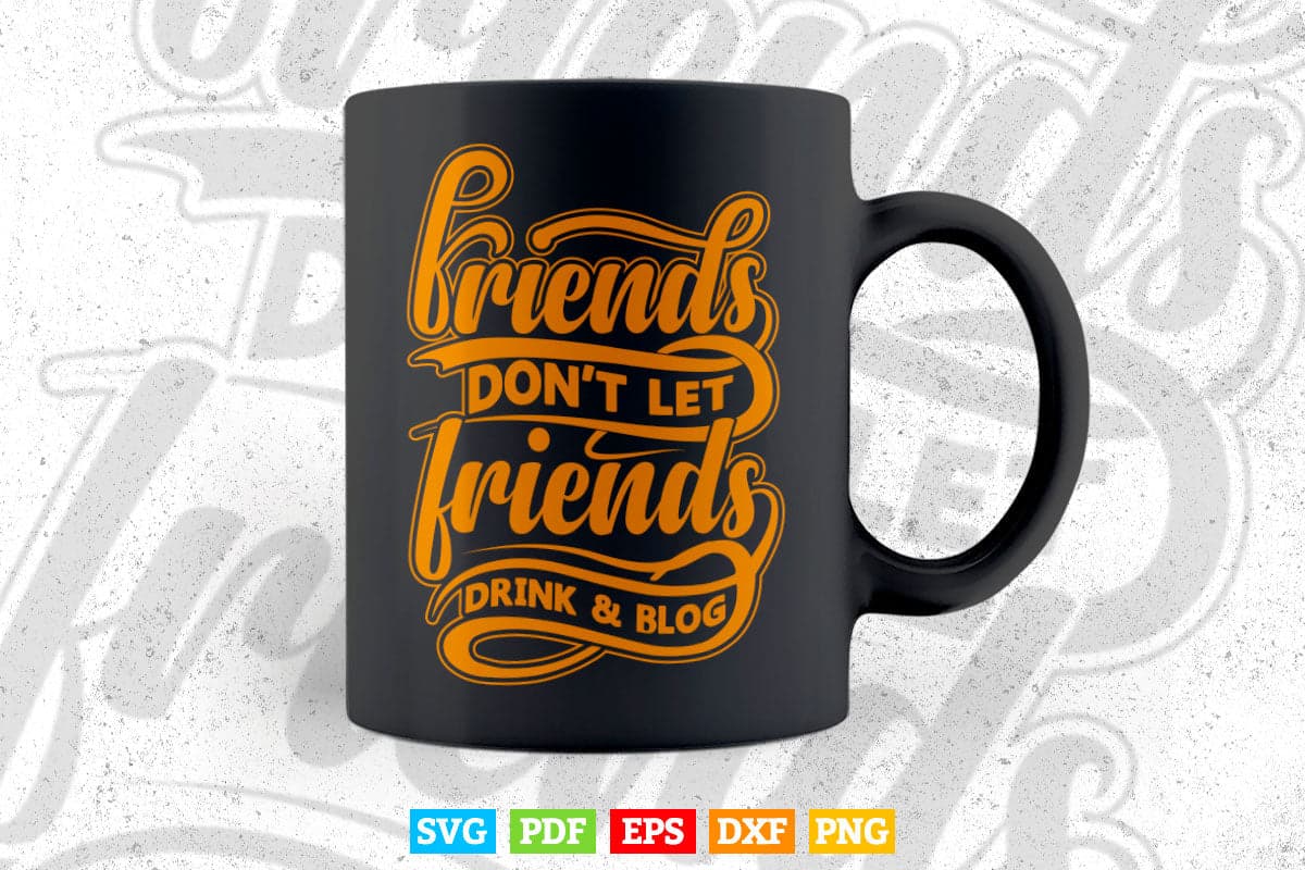 Typography Friends Don't let Friend's Svg T shirt Design.