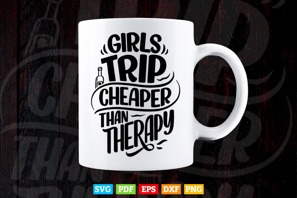 Typography Girls trip Cheaper Then Therapy Svg T shirt Design.