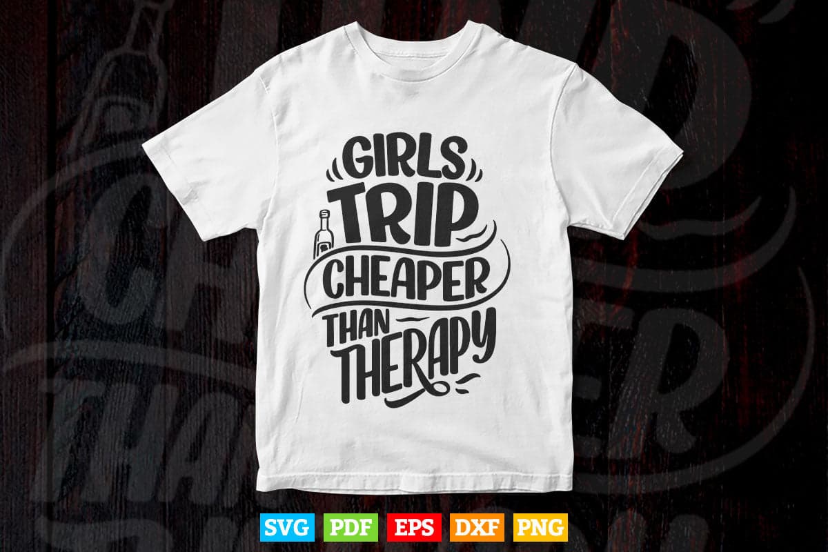 Typography Girls trip Cheaper Then Therapy Svg T shirt Design.