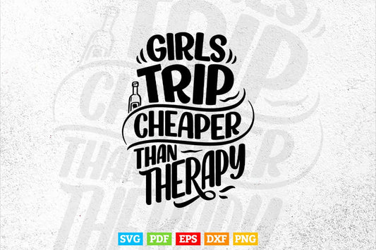 Typography Girls trip Cheaper Then Therapy Svg T shirt Design.