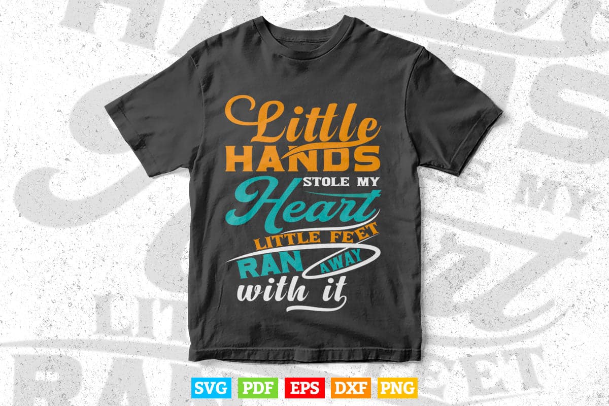 Typography Little Hands Heart little Feet Svg T shirt Design.