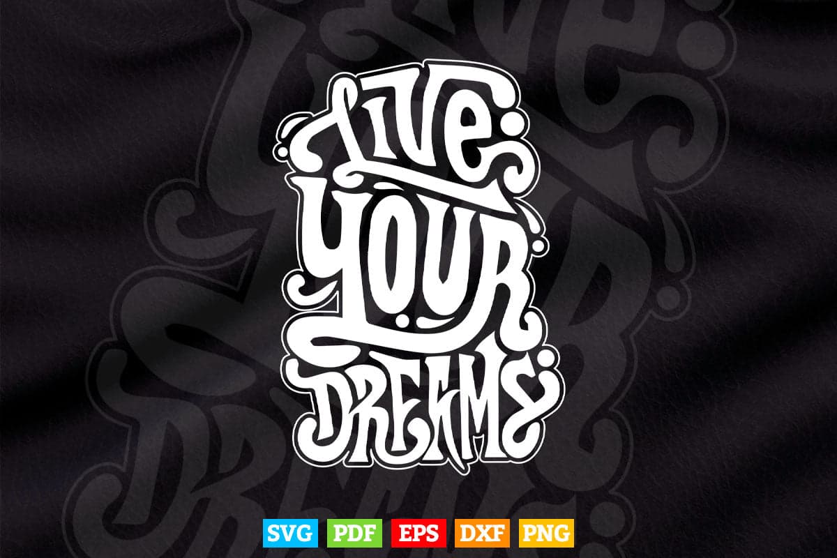 Typography Live Your Dreams Svg T shirt Design.