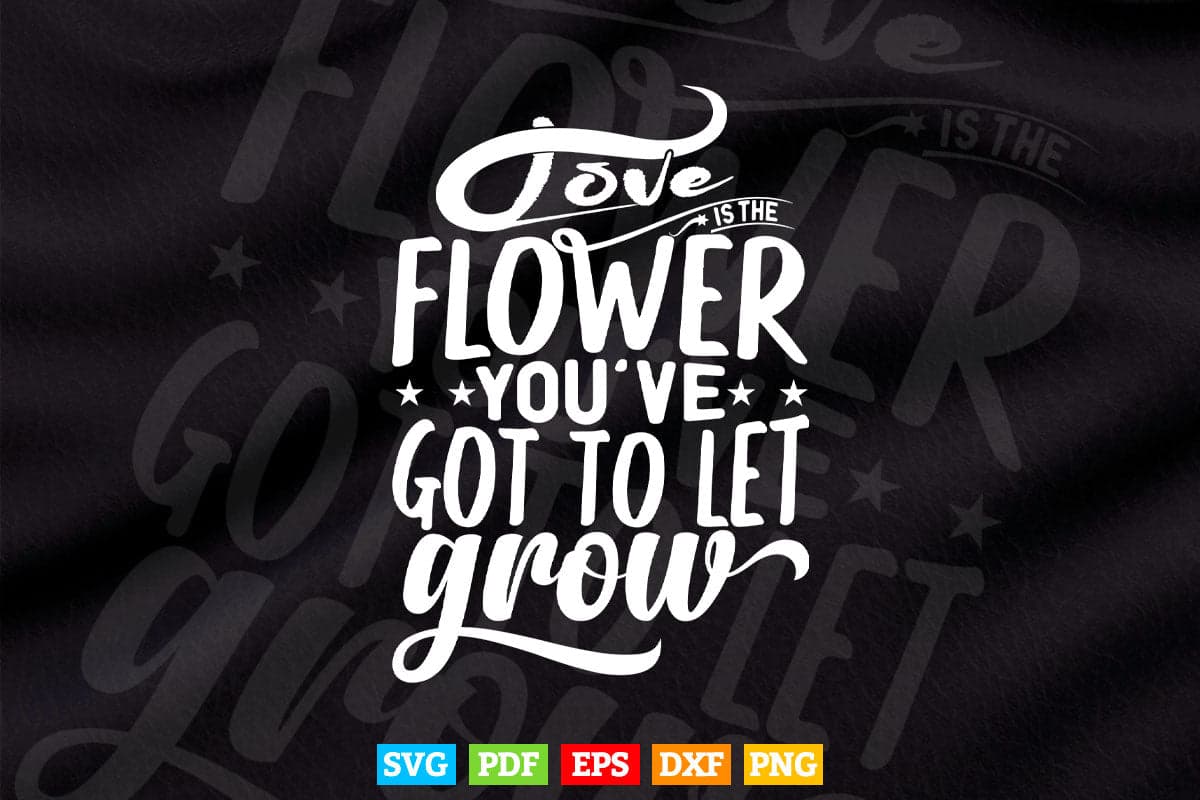 Typography Love is The Flower Svg T shirt Design.
