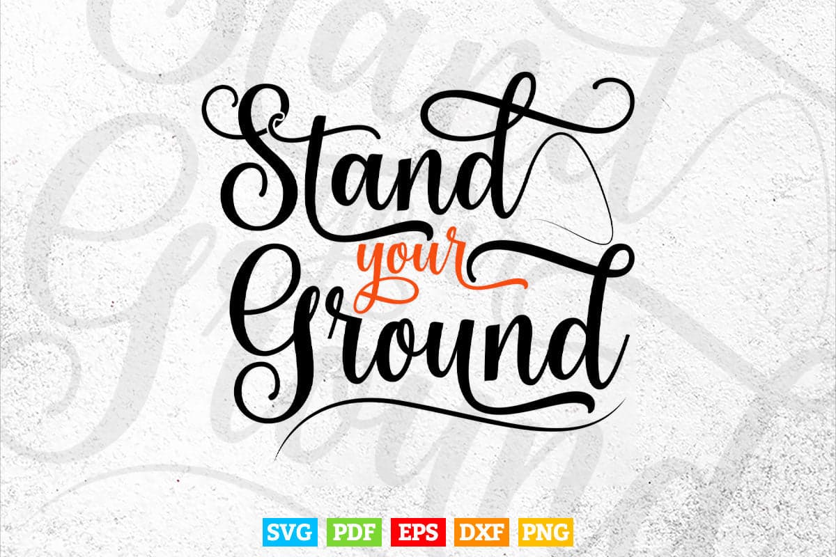 Typography Stand Your Ground Svg T shirt Design.