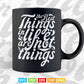 Typography The Best Thing In Life Svg T shirt Design.