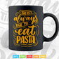 Typography There Always Time to eat Pasta Svg T shirt Design.