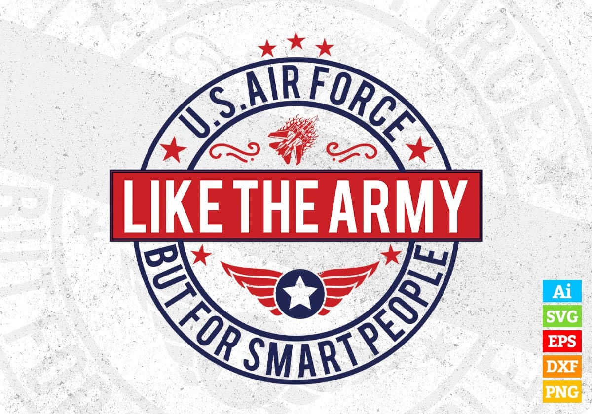 U.s Air Force Like The Army But For Smart People Air Force Editable T shirt Design Svg Cutting Printable Files