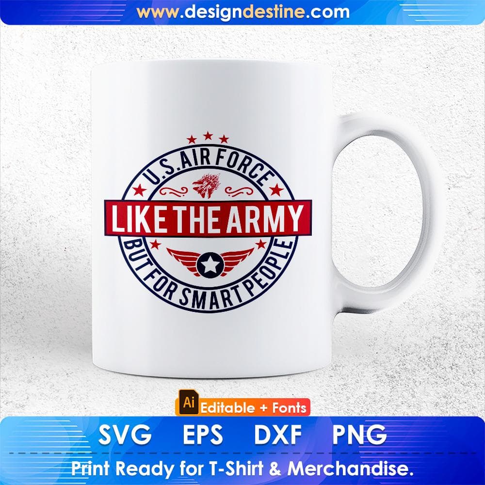 U.s Air Force Like The Army But For Smart People Air Force Editable T shirt Design Svg Cutting Printable Files