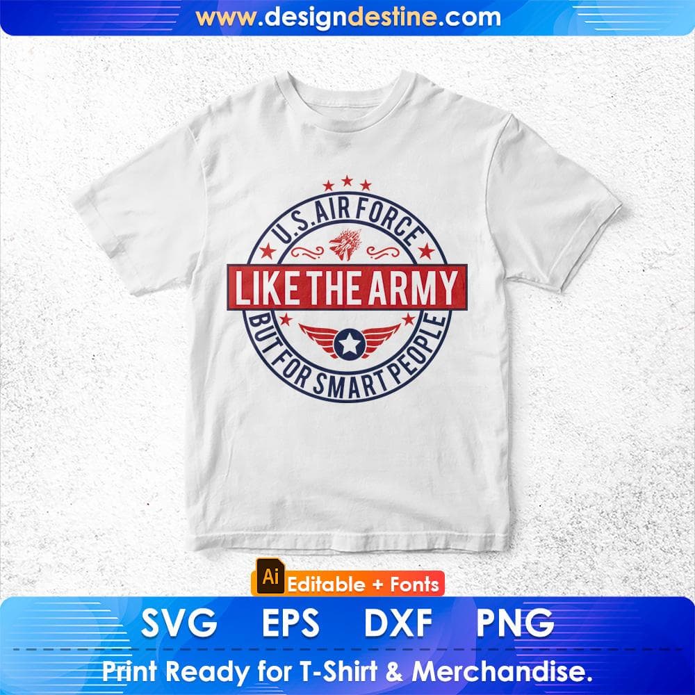 U.s Air Force Like The Army But For Smart People Air Force Editable T shirt Design Svg Cutting Printable Files