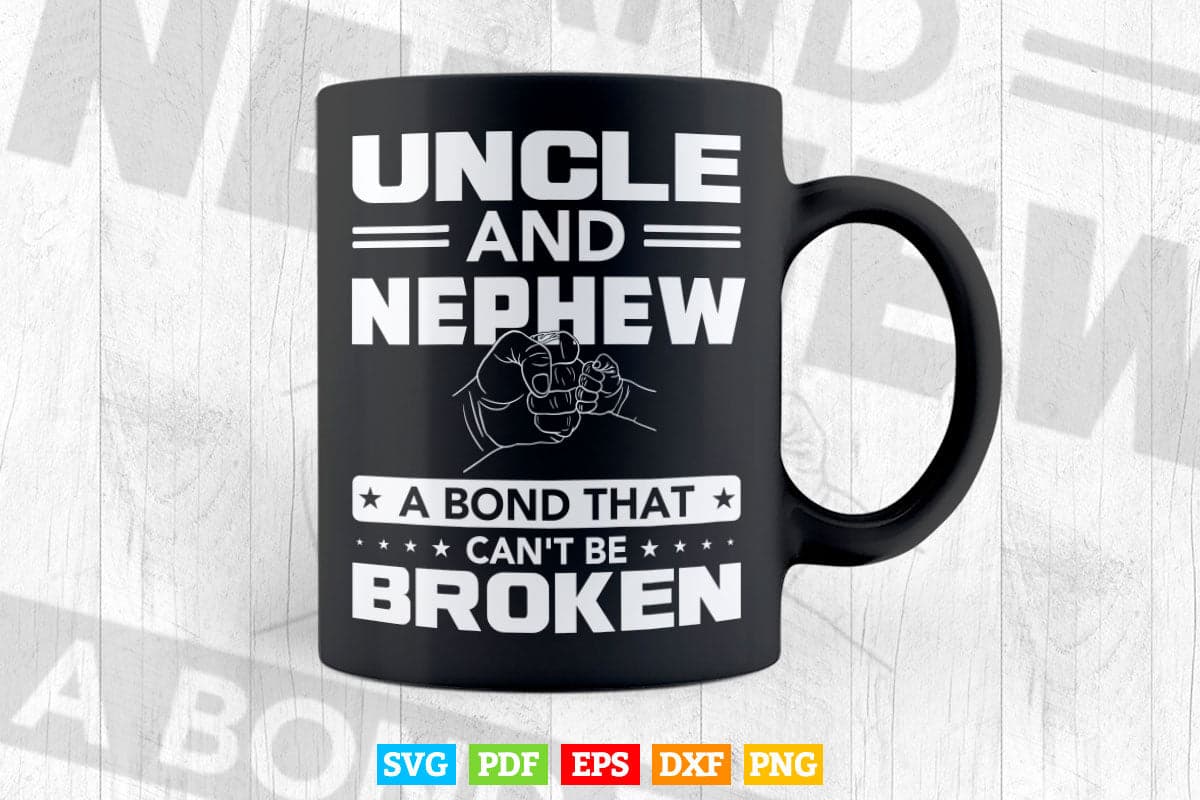 Uncle and Nephew A Bond That Can't Be Broken Svg Png Cut Files.