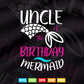 Uncle Of The Birthday Mermaid Funny Mermaid Svg Png Cut Files.