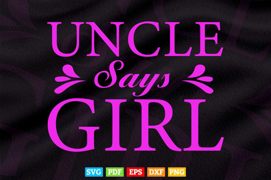 Uncle Says Girl Pink Gender Reveal Svg Png Cut Files.