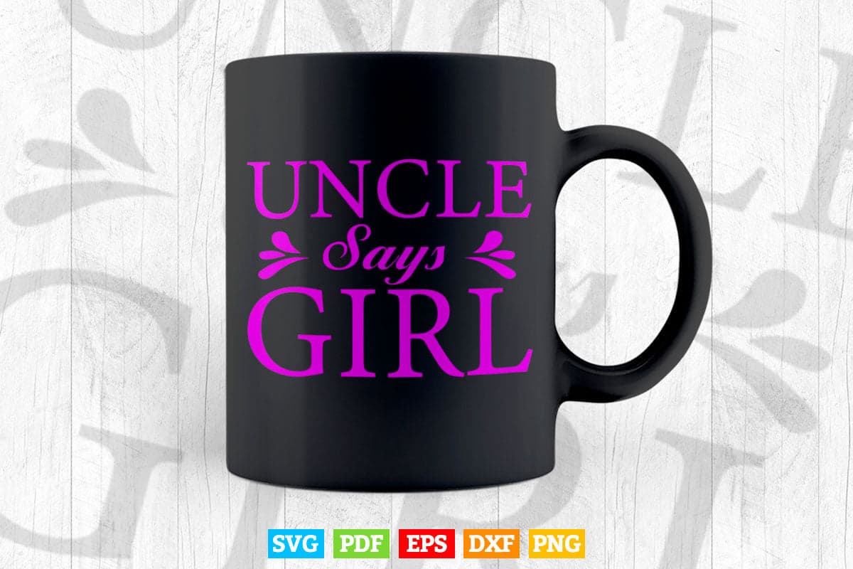 Uncle Says Girl Pink Gender Reveal Svg Png Cut Files.