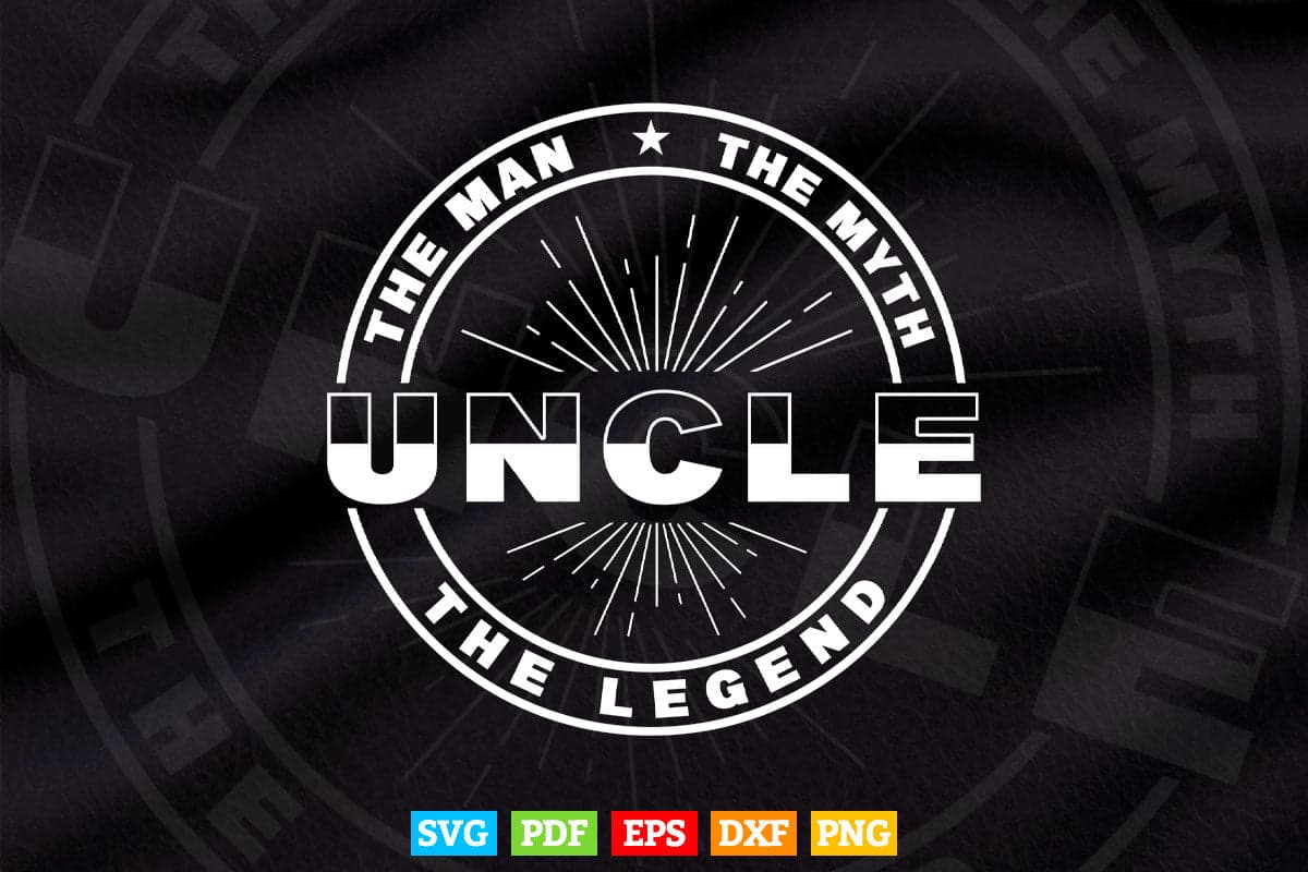 Uncle The Man The Myth Legend Svg Png Cut Files.