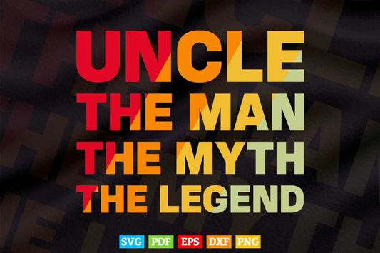 Uncle the Man the Myth the Legend Svg Png Cut Files.
