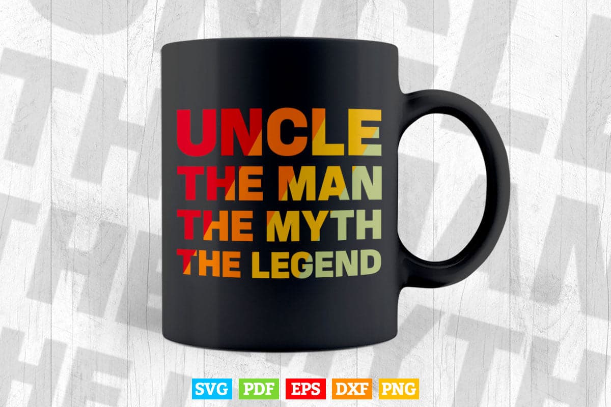 Uncle the Man the Myth the Legend Svg Png Cut Files.