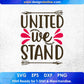 United We Stand 4th Of July T shirt Design In Svg Png Cutting Printable Files