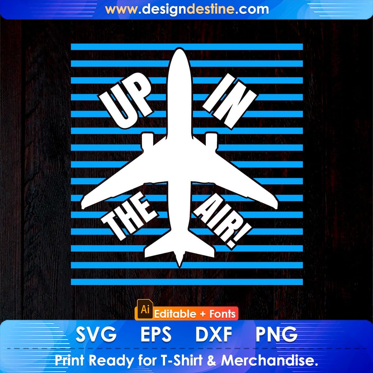 Up In The Air Aviation Editable T shirt Design In Ai Svg Printable Files