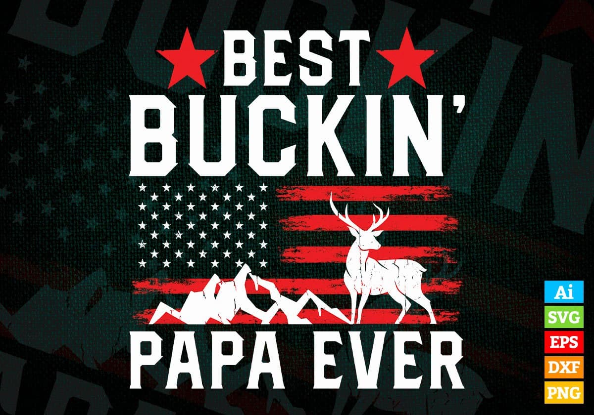 USA Flag Best Buckin' Papa Ever Hunting Editable Vector T shirt Design In Svg Png Printable Files