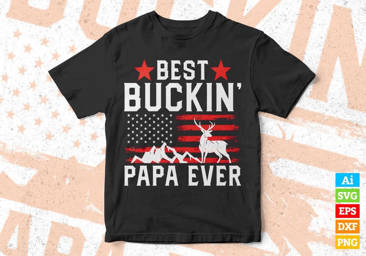 USA Flag Best Buckin' Papa Ever Hunting Editable Vector T shirt Design In Svg Png Printable Files