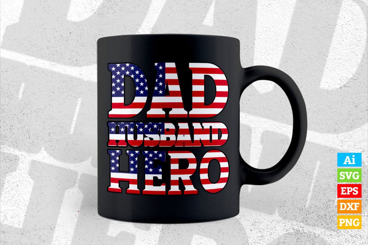 USA Flag Dad Husband Hero Father's Day Editable Vector T-shirt Design in Ai Png Svg Files
