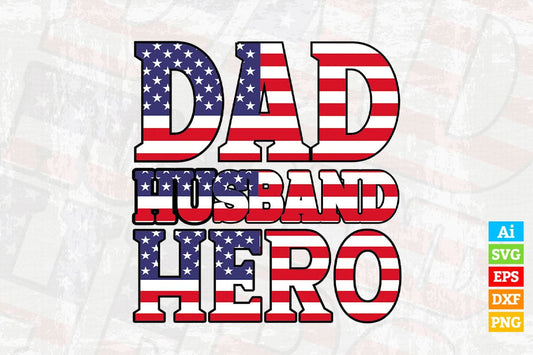 USA Flag Dad Husband Hero Father's Day Editable Vector T-shirt Design in Ai Png Svg Files