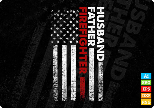 USA Flag Husband Father Firefighter Editable T shirt Design In Ai Png Svg Cutting Printable Files