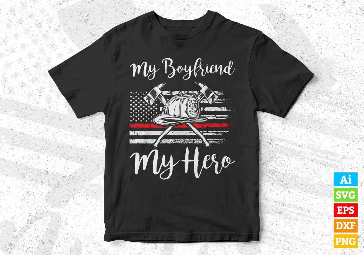 USA Flag My Boyfriend My Hero Firefighter Editable T shirt Design In Ai Svg Cutting Printable Files