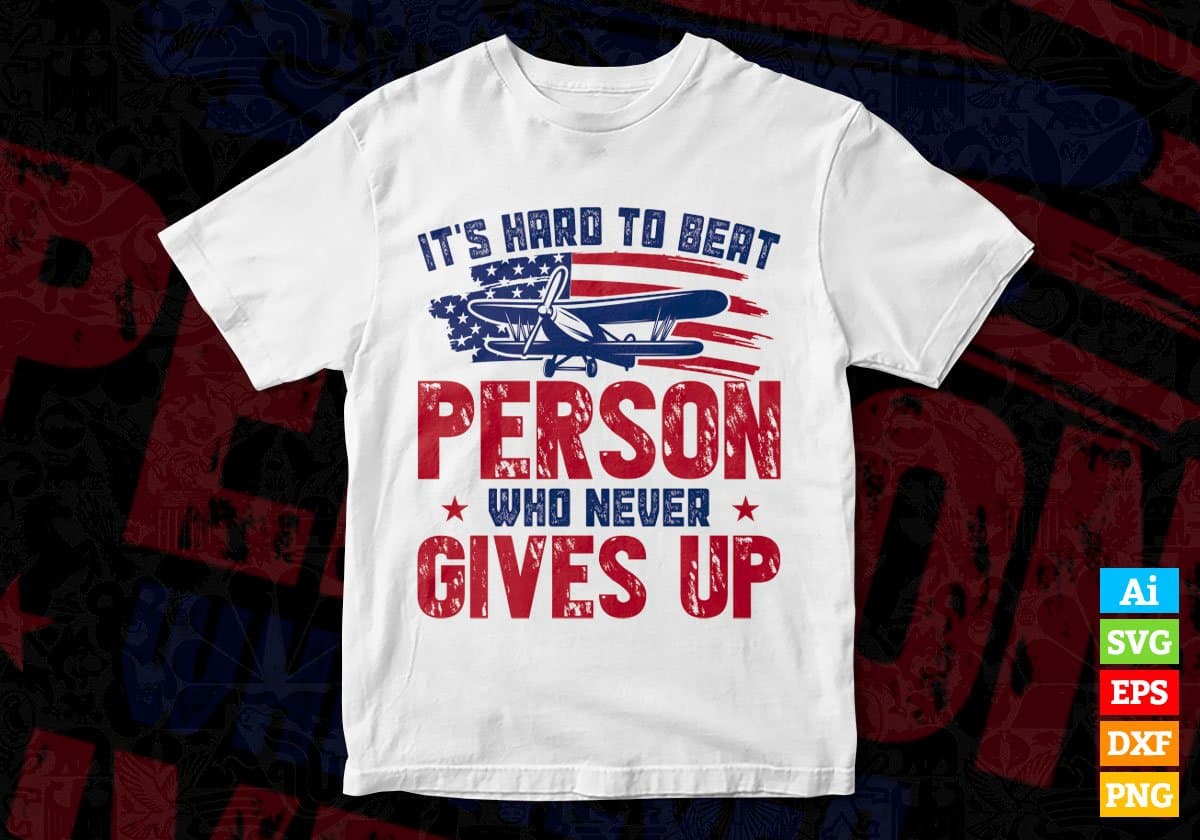 USA Flag This Hard To Beat A Person Who Never Give Up Air Force Editable Vector T shirt Designs In Svg Png Files