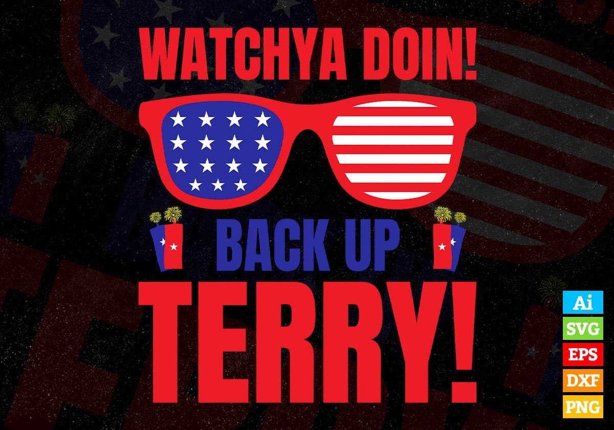 USA Flag Watchya Doin Back Up Terry 4th Of July Editable Vector T shirt Design In Svg Png Printable Files