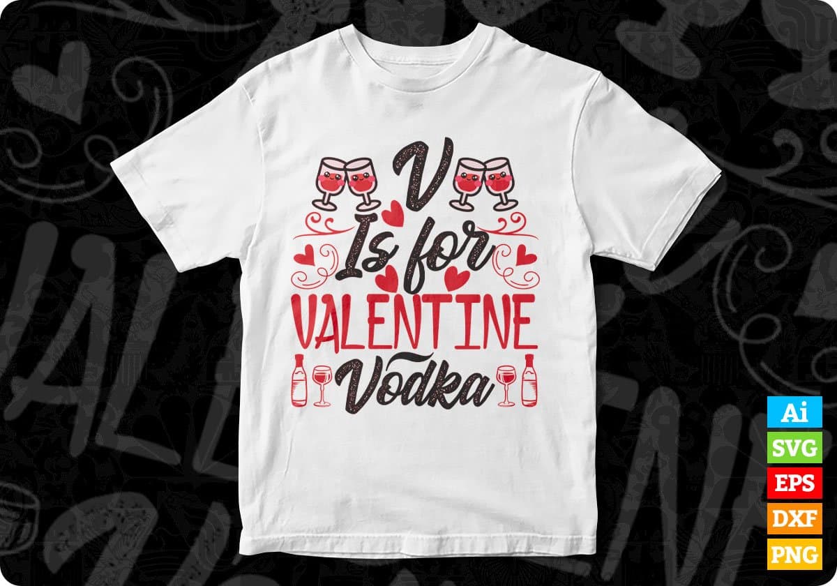 V Is For Valentine Vodka Drinking Vector T shirt Design In Svg Png Cutting Printable Files