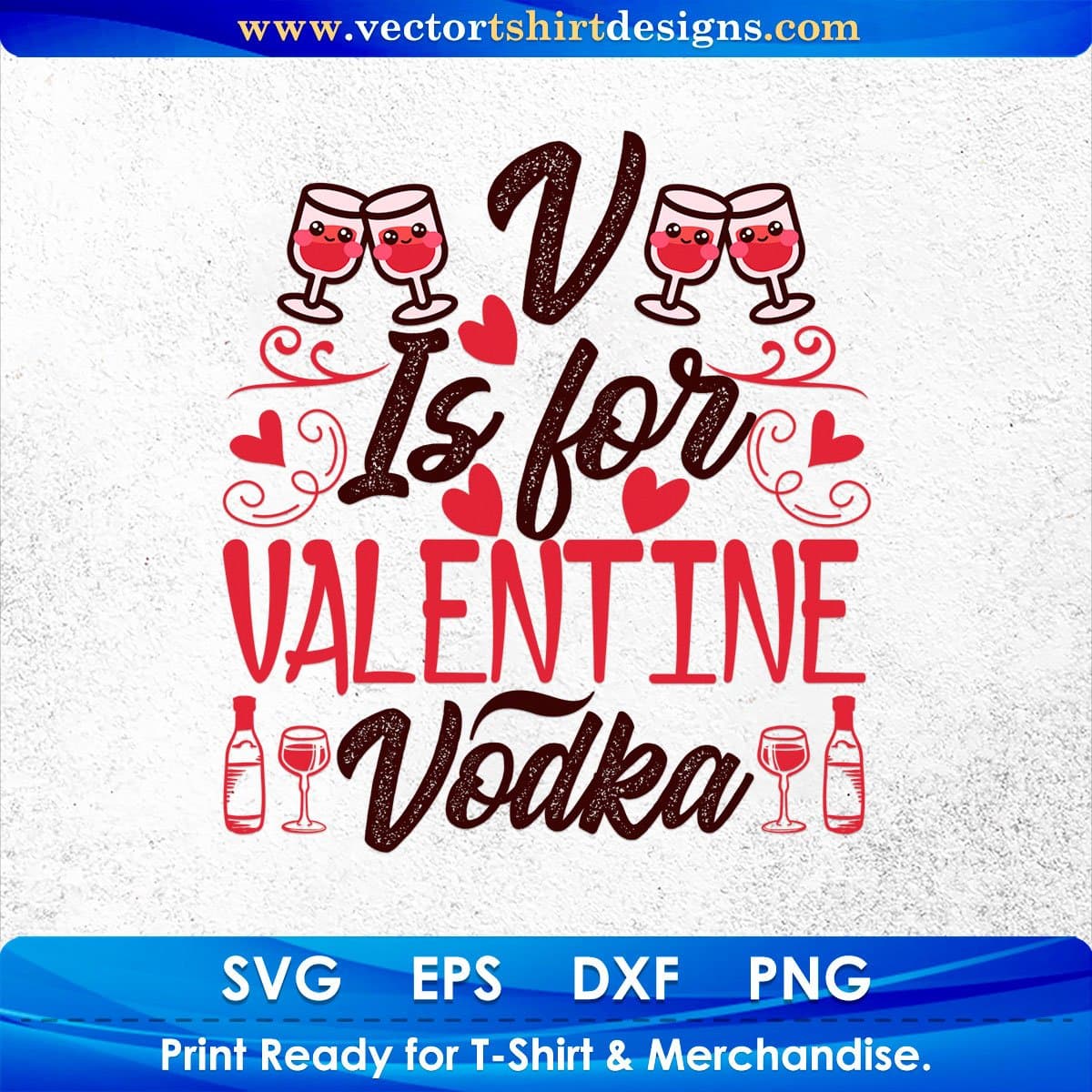 V Is For Valentine Vodka Drinking Vector T shirt Design In Svg Png Cutting Printable Files