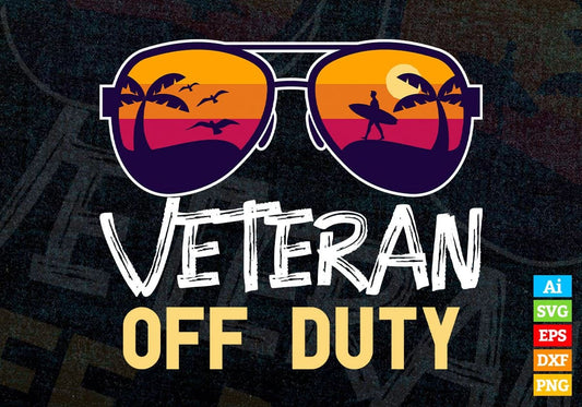 Veteran Off Duty With Sunglass Funny Summer Gift Editable Vector T-shirt Designs Png Svg Files