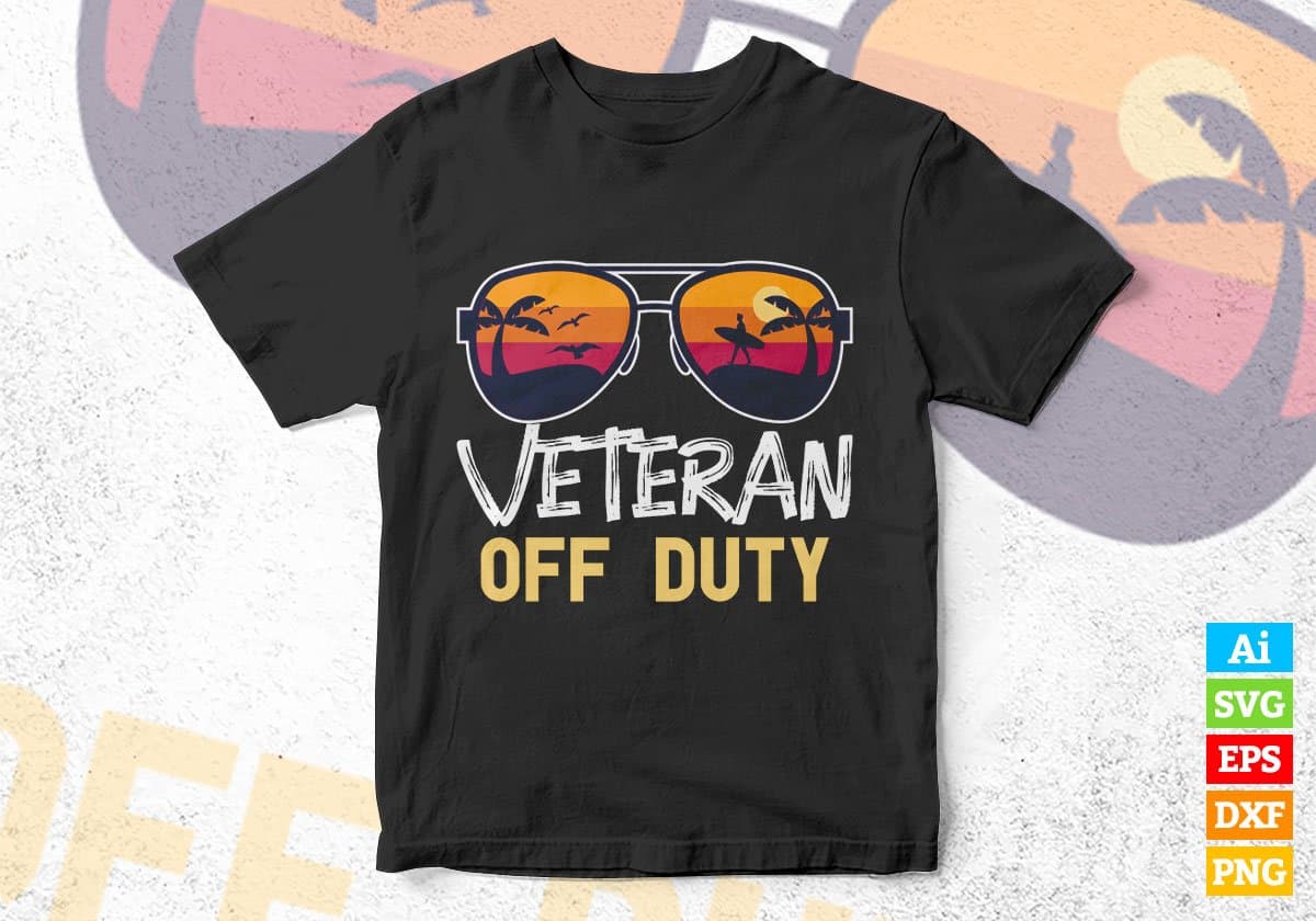 Veteran Off Duty With Sunglass Funny Summer Gift Editable Vector T-shirt Designs Png Svg Files