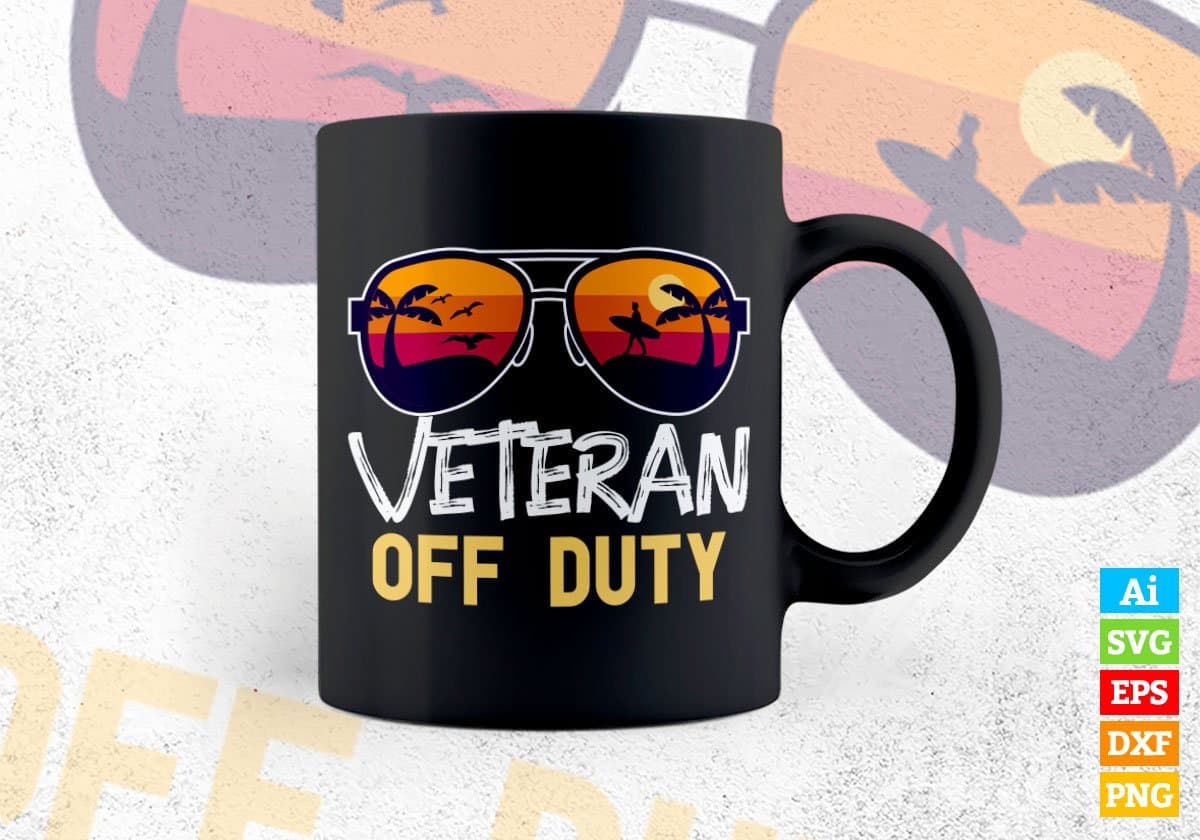 Veteran Off Duty With Sunglass Funny Summer Gift Editable Vector T-shirt Designs Png Svg Files