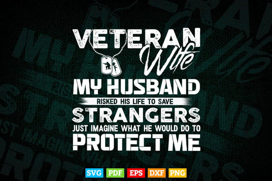 Veteran Wife Army Husband Soldier Saying Cool Military Gift 4th of July In Svg Png Files.