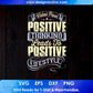 Vidal Paul Positive Thinking Leads To Positive Life Style T shirt Design In Png Svg Printable Files