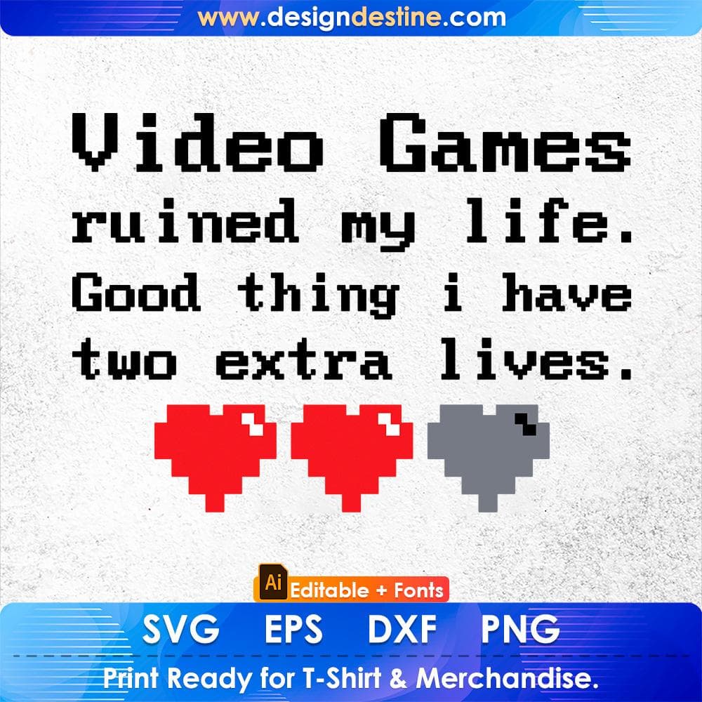 Video Games Ruined My Life Gamer Players Sarcastic Editable T-Shirt Design in Svg Files