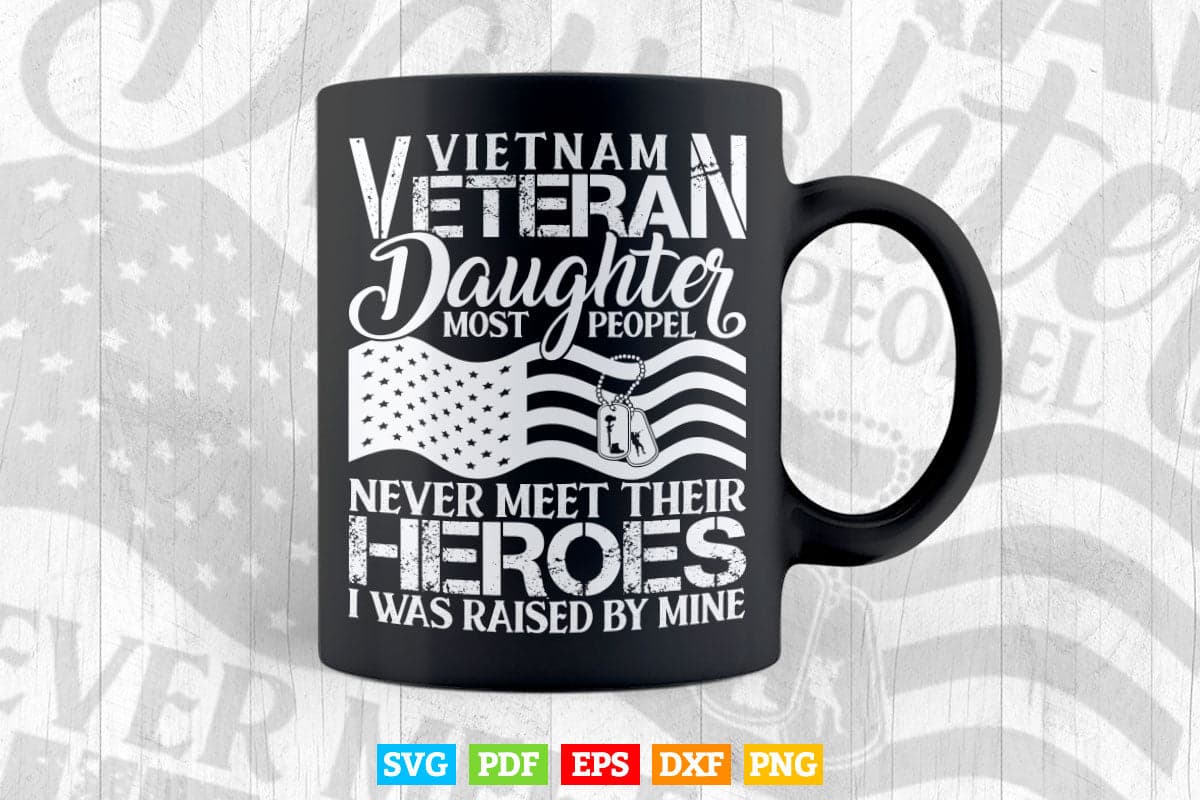 Vietnam Veteran Daughter Raised By My Hero Svg T shirt Design.