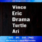 Vince Eric Drama Turtle Ari T shirt Design In Png Svg Cutting Printable Files