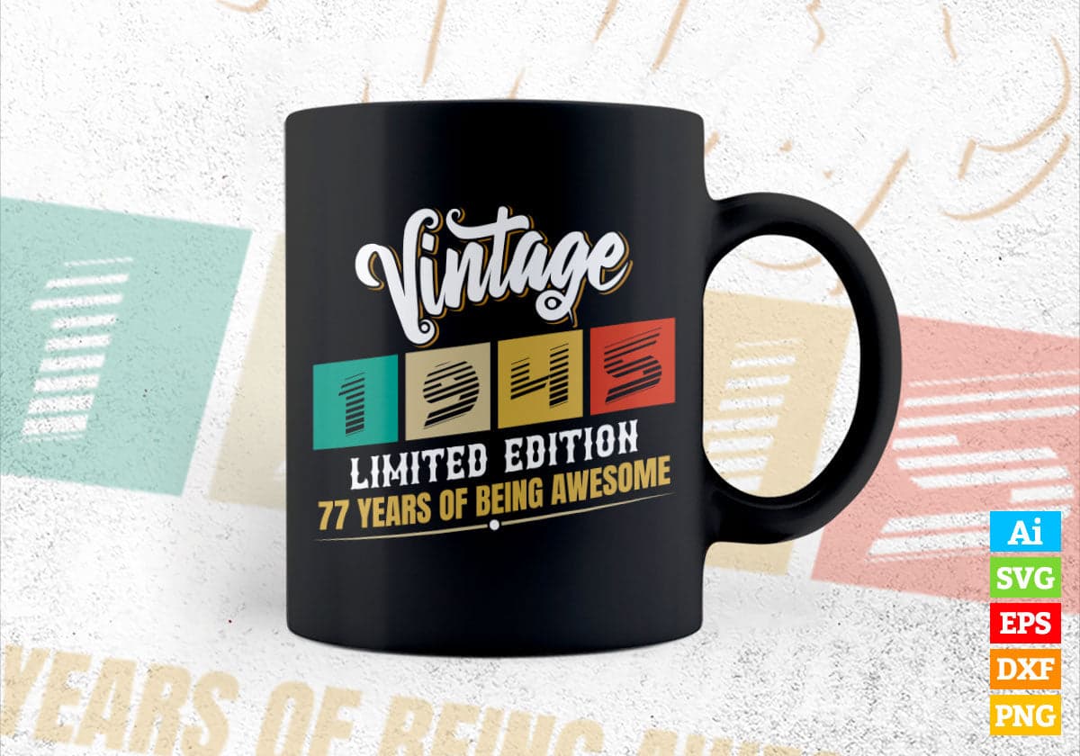 Vintage 1945 Limited Edition 77 Years of Being Awesome Birthday Editable T shirt Design Svg File