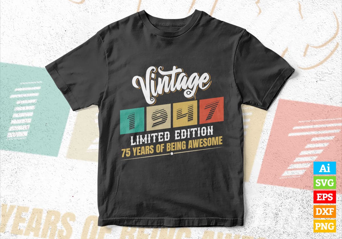 Vintage 1947 Limited Edition 75 Years of Being Awesome Birthday Editable T shirt Design Svg File