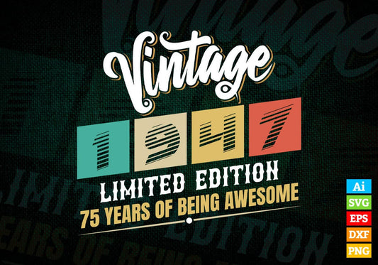 Vintage 1947 Limited Edition 75 Years of Being Awesome Birthday Editable T shirt Design Svg File