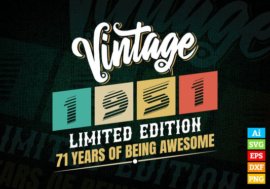 Vintage 1951 Limited Edition 71 Years of Being Awesome Birthday Editable T shirt Design Svg File