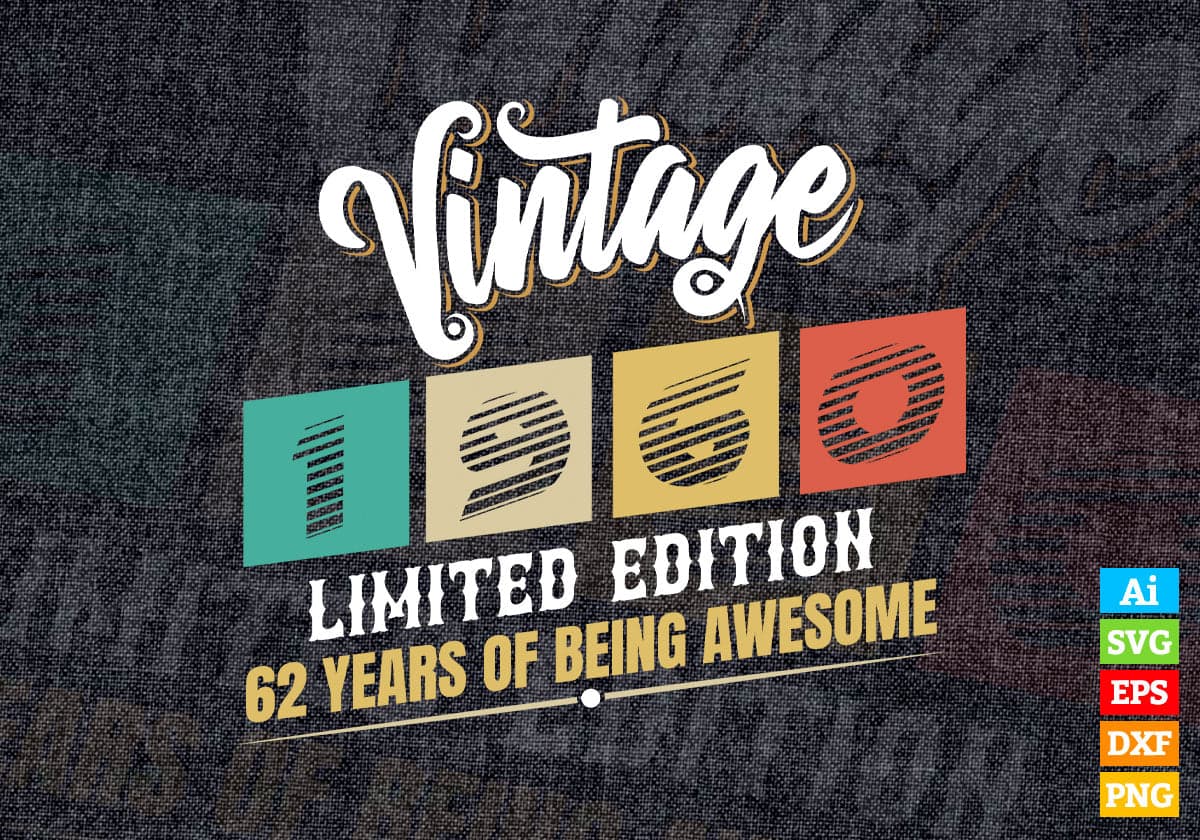 Vintage 1960 Limited Edition 62 Years of Being Awesome Birthday Editable T shirt Design Svg File