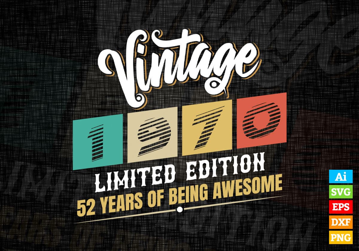 Vintage 1970 Limited Edition 52 Years of Being Awesome Birthday Editable T shirt Design Svg File