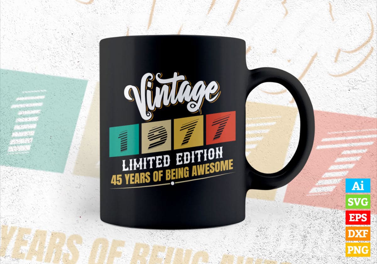 Vintage 1977 Limited Edition 45 Years of Being Awesome Birthday Editable T shirt Design Svg File